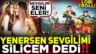 YENERSEN SEVGİLİMİ SİLİCEM DEDİ... GEREKENİ YAPTIM !!! / PUBG MOBİLE LOBİ TROLL