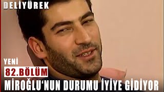 Miroğlunun Durumu İyiye Gidiyor - Deli Yürek - 82.Bölüm