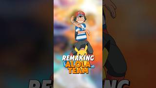 Remaking Ashs Alola Team