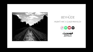 Muratt Mat X Elnur Mikayilov - Beyhude