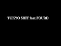 TOKYO SHIT feat.FOURD