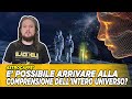 E' possibile arrivare alla comprensione dell’intero universo?