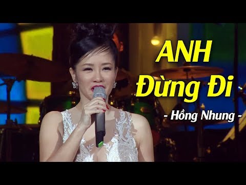 Anh Đừng Đi - Hồng Nhung (Live) | Liveshow Quang Dũng MV HD