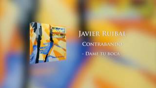 Watch Javier Ruibal Dame Tu Boca video