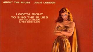 Watch Julie London I Gotta Right To Sing The Blues video