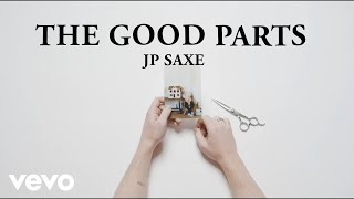 Watch Jp Saxe The Good Parts video