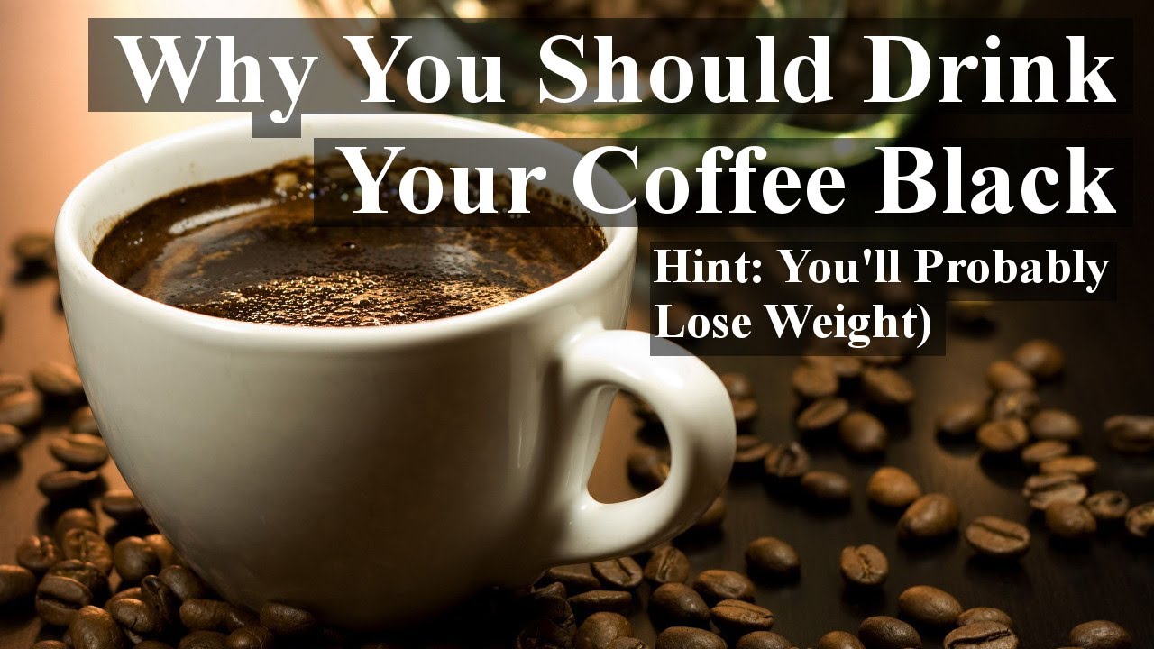 Why You Should Drink Your Coffee Black (Hint: You'll ...