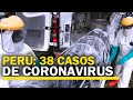 Coronavirus en Perú: Minsa confirma 38 casos de COVID-19