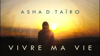 Asha D & Taïro - Vivre Ma Vie