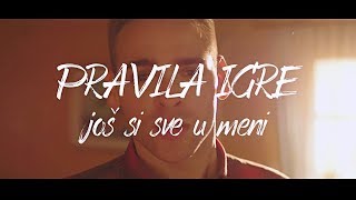 Pravila Igre - Još Si Sve U Meni (Official Video)