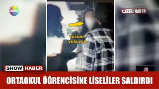 Ortaokul öğrencisine liseliler saldırdı