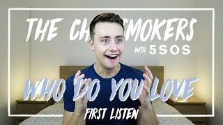 The Chainsmokers With 5 Seconds Of Summer Who Do You Love First Listen The Chainsmokers With 5 Seconds Of Summer Who Do You Love First Listen