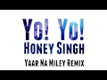 Yaar Na Miley Remix  | Kick | Yo Yo Honey Singh | Salman Khan