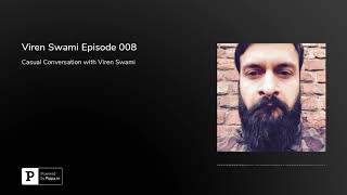 A Casual Conversation with Viren Swami #008