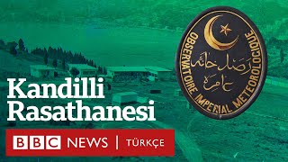 Türkiye’nin ‘gözetleme merkezi’: Kandilli