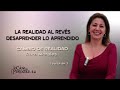 La realidad al revés, desaprender lo aprendido - Ruth Morales - CAMBIO DE REALIDAD 1ª parte de 3