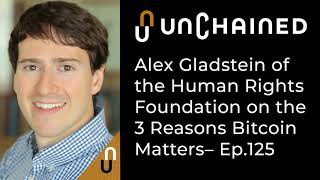 Alex Gladstein of the Human Rights Foundation on the 3 Reasons Bitcoin Matters - Ep.125