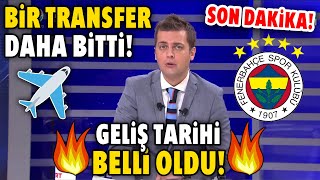 Fenerbahçe Bir Transferi Daha Bitirdi! İşte Yeni Transferin İstanbul'a Geliş Tar