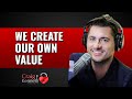 We Create Our Own Value (Understand The Psychology)