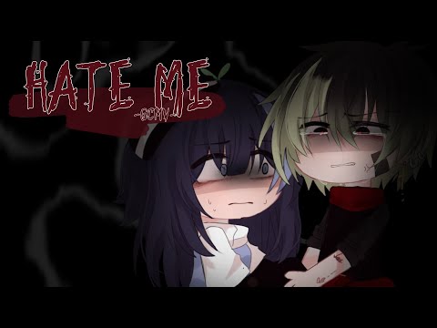 ｢ GCMV 」• Hate Me - Oc story pt2 (old) • By : Yu