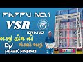 vsr brand, sairas , pappu no.1 dj demo , ladvu hoy to aeklo aavu , full dailog demo song