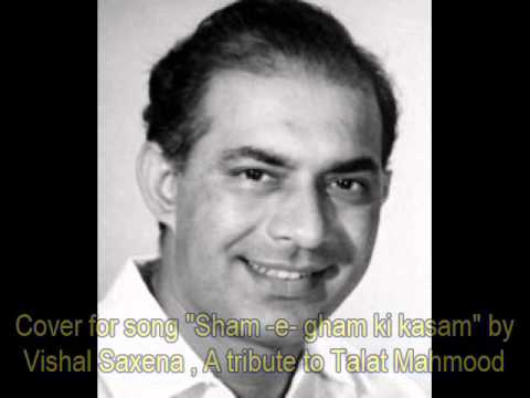 sham e gham ki kasam by vishal- tribute to talat mahmood