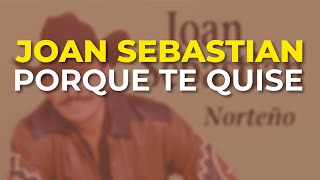 Watch Joan Sebastian Porque Te Quise video