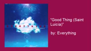 Watch Everything Good Thing st Luicia video