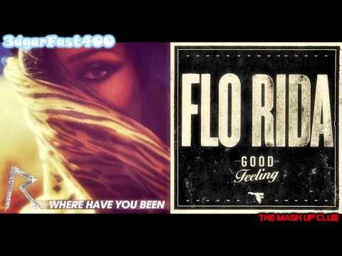 Rihanna vs. Flo Rida - Where Have You Been (Good Feeling Remix...