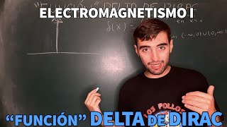 La Función Delta De Dirac | Preliminares | Electromagnetismo I | Mr Planck