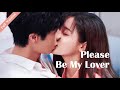 【Full Version】Please Be My Lover丨Possessive Male Lead #一口气 #萌娃 #霸道总裁 #一胎两宝 #ceo #romance #MTDJ