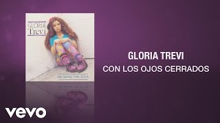 Watch Gloria Trevi Con Los Ojos Cerrados video