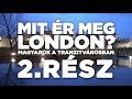 Mit ér meg London? | Magyarok a tranzitvárosban | 2.rész: A város ahol bárki lehetsz