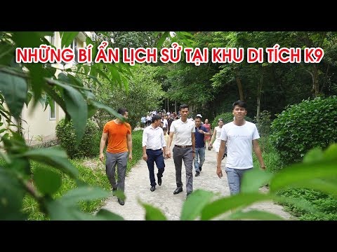 K9 THĂM QUAN KHU DI TÍCH LỊCH SỬ K9 NƠI LƯU GIỮ NHIỀU BÍ ẨN VỀ BÁC HỒ