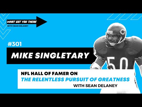 #301 Mike Singletary - NFL Hall of Famer on The Relentless Pursuit ...