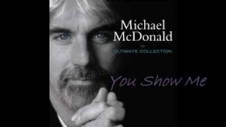 Watch Michael Mcdonald You Show Me video