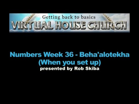 (2020) Virtual House Church - Bible Study Week 36: Beha&#039;alotekha