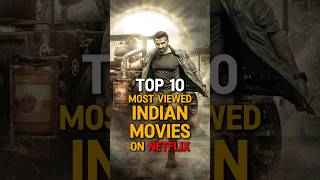 Top 10 Most Viewed Indian Movies On Netflix In 2025