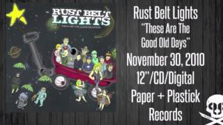 Watch Rust Belt Lights The Good Old Days video