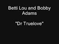 Betti Lou and Bobby Adams Dr Truelove
