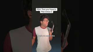 Pov That One Friend In Pillar Chase 2