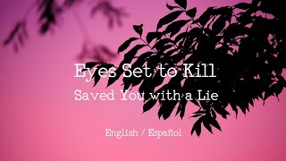 Watch Eyes Set To Kill Saved You With A Lie video