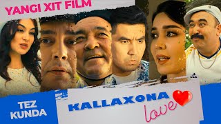 Kallaxona Love | Yangi Xit Film (Tez Kunda)