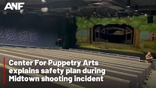 Center For Puppetry Arts Explains Safety Plan During Midtown Shooting Incident