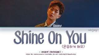 Onew 온유 Shine On You 온유하게 해요 Color Coded Eng Rom Han 가사 Onew 온유 Shine On You 온유하게 해요 Color Coded Eng Rom Han 가사