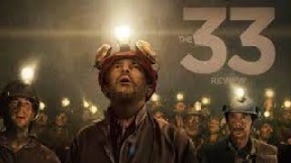 The 33 2015 Movie Antonio Banderas,Rodrigo Santoro,Juliette Binoche, Review And Facts
