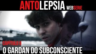 ANTOLEPSIA || Capítulo 6 - O Gardan do Subconsciente (Sub Esp)