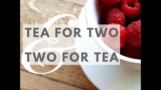 Tea for Two