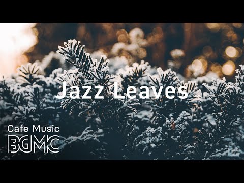 Winter Jazz Leaves - Saxophone Jazz - Slow Cafe Jazz - Chill Out Music