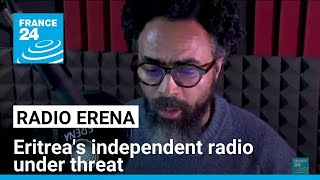 Radio Erena Eritreas Only Independent Media Faces Funding Challenges France 24 English
